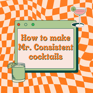 How to make Mr. Consistent Cocktails?